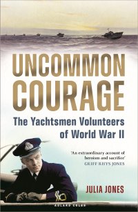 cover of the book Uncommon Courage: The Yachtsmen Volunteers of World War II