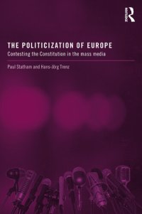 cover of the book The Politicization of Europe: Contesting the Constitution in the Mass Media