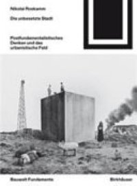 cover of the book Die unbesetzte Stadt: postfundamentalistisches Denken und das urbanistische Feld