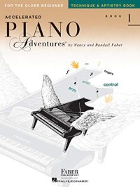 cover of the book Accelerated Piano Adventures for the Older Beginner: Technique & Artistry, Book 1