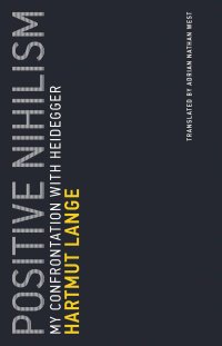 cover of the book Positive Nihilism: My Confrontation with Heidegger