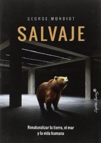 cover of the book Salvaje. Renaturalizar la tierra, el mar y la vida humana