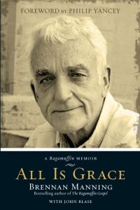 cover of the book All Is Grace: A Ragamuffin Memoir