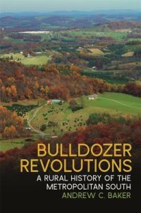 cover of the book Bulldozer Revolutions: A Rural History of the Metropolitan South