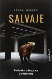 cover of the book Salvaje: Renaturalizar la tierra, el mar y la vida humana