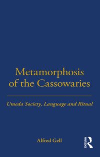 cover of the book Metamorphosis of the Cassowaries : Umeda society, language and ritual.