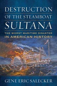 cover of the book Destruction of the Steamboat Sultana: The Worst Maritime Disaster in American History