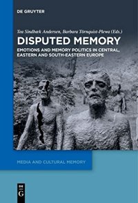 cover of the book Disputed Memory: Emotions and Memory Politics in Central, Eastern and South-Eastern Europe