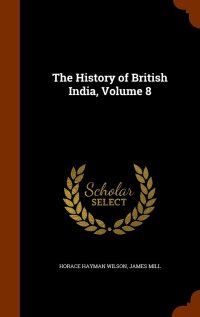 cover of the book The History of British India, Volume 8