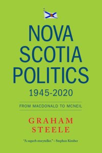 cover of the book Nova Scotia Politics 1945-2020: From Macdonald to MacNeil