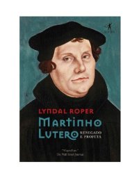 cover of the book Martinho Lutero - Renegado e Profeta