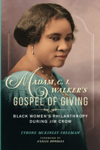 cover of the book Madam C. J. Walker's Gospel of Giving: Black Women's Philanthropy during Jim Crow