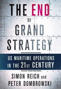 cover of the book The End of Grand Strategy: US Maritime Operations in the Twenty-First Century