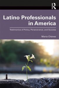 cover of the book Latino Professionals in America: Testimonios of Policy, Perseverance, and Success