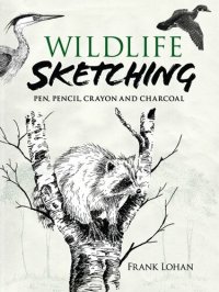 cover of the book Wildlife Sketching: Pen, Pencil, Crayon and Charcoal