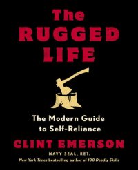 cover of the book The Rugged Life : The Modern Guide to Self-Reliance