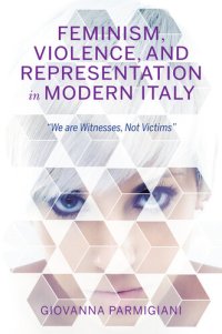 cover of the book Feminism, violence, and representation in modern Italy : "we are witnesses, not victims"