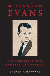 cover of the book M. Stanton Evans: Conservative Wit, Apostle of Freedom