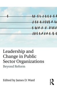 cover of the book Leadership and Change in Public Sector Organizations: Beyond Reform