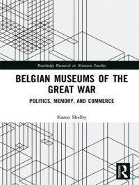 cover of the book Belgium museums of the Great War : politics, memory, and commerce