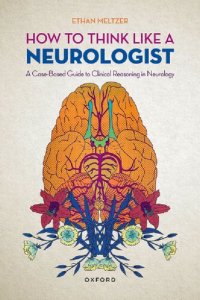 cover of the book How to Think Like a Neurologist: A Case-Based Guide to Clinical Reasoning in Neurology