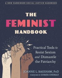 cover of the book The Feminist Handbook: Practical Tools to Resist Sexism and Dismantle the Patriarchy