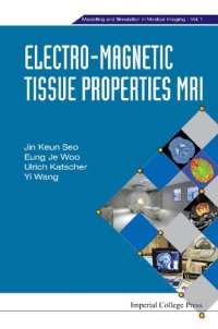 cover of the book ELECTRO-MAGNETIC TISSUE PROPERTIES MRI (Modelling and Simulation in Medical Imaging)