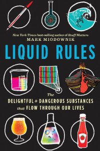 cover of the book Liquid Rules: The Delightful and Dangerous Substances that Flow Through Our Lives