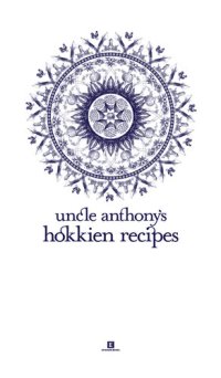 cover of the book Uncle Anthony's Hokkien Recipes