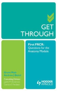 cover of the book Get Through First FRCR: Questions for the Anatomy Module