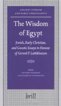 cover of the book The Wisdom of Egypt Jewish, Early. Christian, and Gnostic Essays in Honour of Gerard P. Luttikhuizen