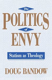 cover of the book The Politics of Envy: Statism as Theology