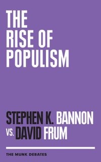 cover of the book The rise of populism : Bannon vs. Frum : the Munk debates