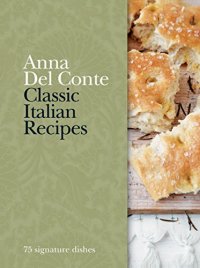 cover of the book Classic Italian Recipes: 75 signature dishes