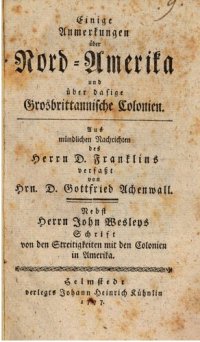 cover of the book Einige Anmerkungen über Nord-Amerika und dasige großbritannische Colonien ; aus mündlichen Nachrichten des Herrn D. Franklins  verfaßt