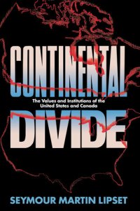 cover of the book Continental Divide: The Values and Institutions of the United States and Canada