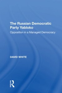 cover of the book The Russian Democratic Party Yabloko: Opposition in a Managed Democracy