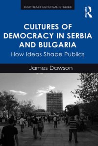 cover of the book Cultures of Democracy in Serbia and Bulgaria: How Ideas Shape Publics