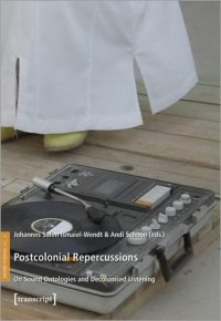 cover of the book Postcolonial Repercussions: On Sound Ontologies and Decolonised Listening