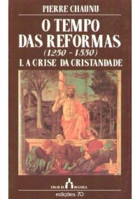 cover of the book O Tempo das Reformas. 1250-1550  A Crise da Cristandade