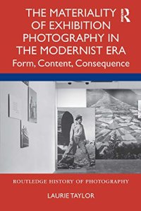 cover of the book The Materiality of Exhibition Photography in the Modernist Era: Form, Content, Consequence