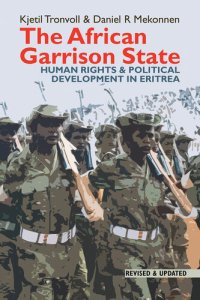 cover of the book The African Garrison State: Human Rights & Political Development in Eritrea