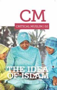 cover of the book Critical Muslim 02: The Idea of Islam