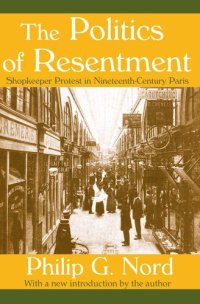 cover of the book The Politics of Resentment : Shopkeeper Protest in Nineteenth-century Paris.