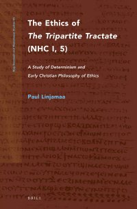 cover of the book The Ethics of The Tripartite Tractate (NHC I, 5). A Study of Determinism and Early Christian Philosophy of Ethics