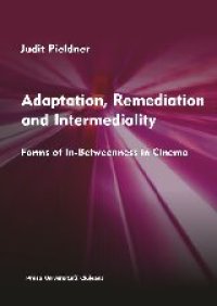 cover of the book Adaptation, Remediation and Intermediality: Forms of In-betweenness in Cinema