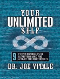 cover of the book Your UNLIMITED Self: 9 Proven Techniques to Clear Your Mind and Attract the Right Results