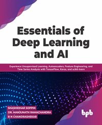 cover of the book Essentials of Deep Learning and AI: Experience Unsupervised Learning, Autoencoders, Feature Engineering, and Time Series Analysis with TensorFlow, Keras, and scikit-learn (English Edition)