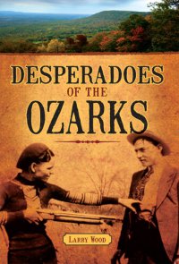 cover of the book Desperadoes of the Ozarks