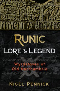 cover of the book Runic Lore and Legend: Wyrdstaves of Old Northumbria